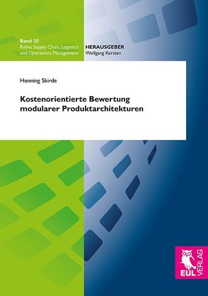 Kostenorientierte Bewertung modularer Produktarchitekturen von Skirde,  Henning