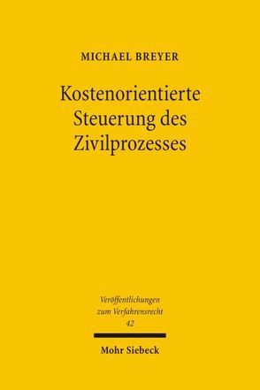 Kostenorientierte Steuerung des Zivilprozesses von Breyer,  Michael