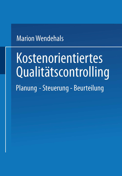 Kostenorientiertes Qualitätscontrolling von Wendehals,  Marion