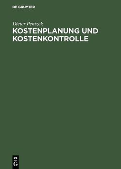 Kostenplanung und Kostenkontrolle von Pentzek,  Dieter