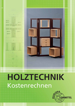 Kostenrechnen Holztechnik von Fenninger,  Josef, Werning,  Wolfgang