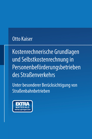 Kostenrechnerische Grundlagen und Selbstkostenrechnung in Personenbeförderungsbetrieben des Straßenverkehrs von Kaiser,  Otto