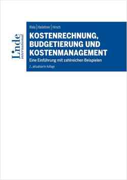 Kostenrechnung, Budgetierung und Kostenmanagement von Haslehner,  Franz, Hirsch,  Manuela, Wala,  Thomas