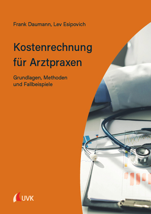 Kostenrechnung für Arztpraxen von Daumann,  Frank, Esipovich,  Lev