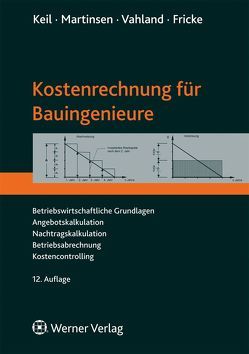 Kostenrechnung für Bauingenieure von Fricke,  Jörg G., Keil,  Wolfram, Martinsen,  Ulfert, Vahland,  Rainer