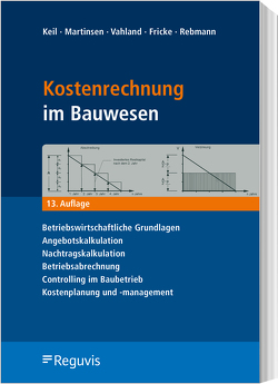 Kostenrechnung im Bauwesen von Fricke,  Jörg G., Keil,  Wolfram, Martinsen,  Ulfert, Rebmann,  Andree, Vahland,  Rainer