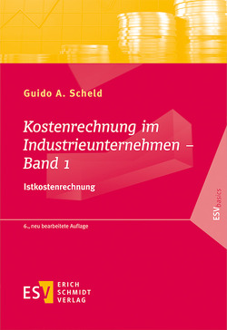 Kostenrechnung im Industrieunternehmen – Band 1 von Scheld,  Guido A