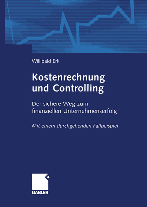 Kostenrechnung und Controlling von Erk,  Willibald