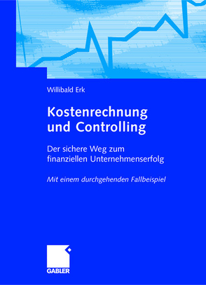 Kostenrechnung und Controlling von Erk,  Willibald