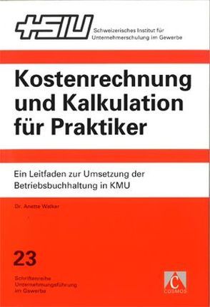 Kostenrechnung und Kalkulation für Praktiker von Aellig,  Beat, Walker,  Anette