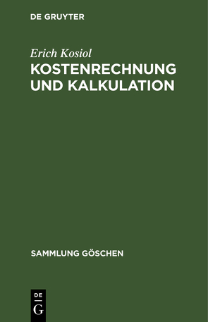 Kostenrechnung und Kalkulation von Kosiol,  Erich