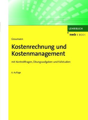 Kostenrechnung und Kostenmanagement von Graumann,  Mathias