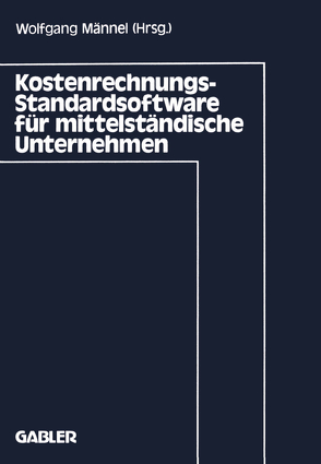 Kostenrechnungs-Standardsoftware für mittelständische Unternehmen von Männel,  Wolfgang