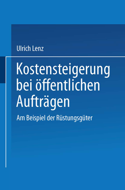 Kostensteigerungen bei öffentlichen Aufträgen von Lenz,  Ulrich