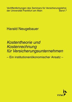 Kostentheorie und Kostenrechnung für Versicherungsunternehmen von Eisen,  Roland, Mueller,  Wolfgang, Neugebauer,  Harad