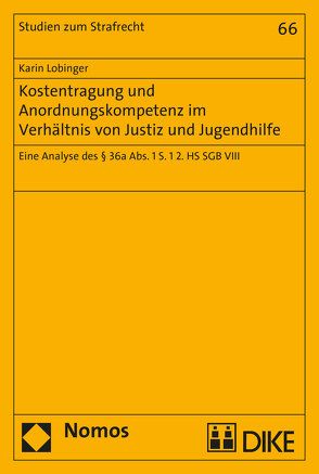 Kostentragung und Anordnungskompetenz im Verhältnis von Justiz und Jugendhilfe von Lobinger,  Karin