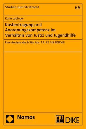 Kostentragung und Anordnungskompetenz im Verhältnis von Justiz und Jugendhilfe von Lobinger,  Karin