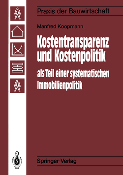 Kostentransparenz und Kostenpolitik als Teil einer systematischen Immobilienpolitik von Koopmann,  Manfred