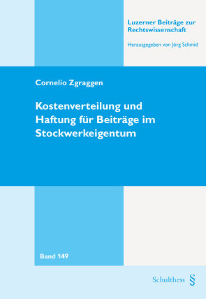 Kostenverteilung und Haftung für Beiträge im Stockwerkeigentum von Zgraggen,  Cornelio