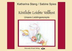 Köstliche Leichte Vollkost von Spies,  Sabine, Stang,  Katharina