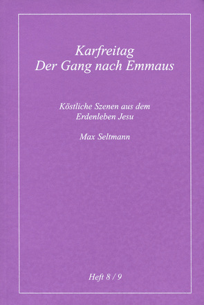 Köstliche Szenen aus dem Erdenleben Jesu / Karfreitag /Der Gang nach Emmaus von Seltmann,  Max