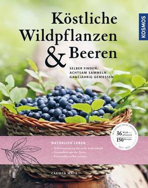 Köstliche Wildpflanzen und Beeren von Mayr,  Carmen