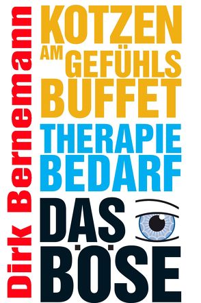 Kotzen am Gefühlsbuffet – Therapiebedarf – Das Böse von Bernemann,  Dirk