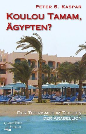 Koulou Tamam, Ägypten? von Kaspar,  Peter S.
