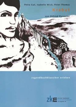 KRABAT (Lesebegleitung zum Roman) von Gut-Schwizer,  Petra, Thomas,  Peter, Woodtli-Wick,  Isabelle