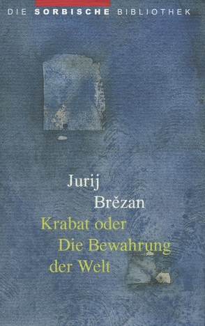 Krabat oder Die Bewahrung der Welt von Brezan,  Jurij, Scholze,  Dietrich