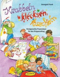 Krabbeln, klecksen, kuscheln von Frank,  Annegret, Wöstheinrich,  Anne