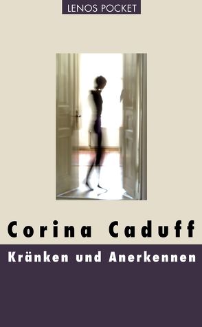 Kränken und Anerkennen von Caduff,  Corina