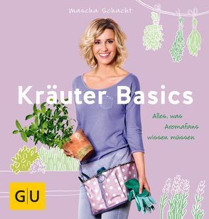 Kräuter Basics von Schacht,  Mascha