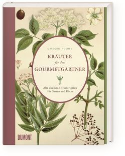 Kräuter für den Gourmetgärtner von Degen,  Heinrich, Holmes,  Catherine