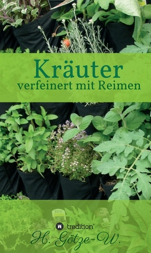 Kräuter – verfeinert mit Reimen von Götze-W.,  H.