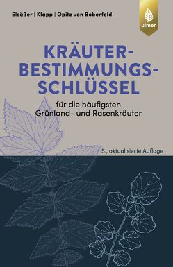 Kräuterbestimmungsschlüssel für die häufigsten Grünland- und Rasenkräuter von Boberfeld,  Wilhelm Opitz von, Elsässer,  Martin, Klapp,  Ernst