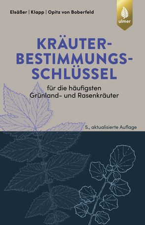 Kräuterbestimmungsschlüssel für die häufigsten Grünland- und Rasenkräuter von Boberfeld,  Wilhelm Opitz von, Elsässer,  Martin, Klapp,  Ernst