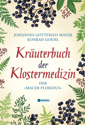 Kräuterbuch der Klostermedizin von Goehl,  Konrad, Mayer,  Johannes Gottfried