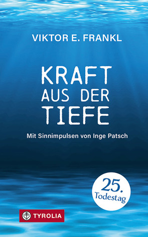 Kraft aus der Tiefe von Frankl,  Viktor E., Patsch,  Inge