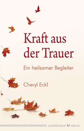 Kraft aus der Trauer von Eckl,  Cheryl