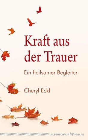 Kraft aus der Trauer von Eckl,  Cheryl