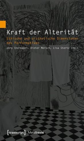 Kraft der Alterität von Mersch,  Dieter, Sternagel,  Jörg, Stertz,  Lisa