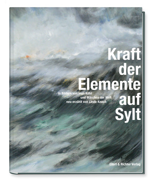 Kraft der Elemente auf Sylt von Knoch,  Linde, Kühl,  Ingo