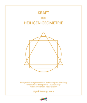 Kraft der heiligen Geometrie von Horn,  Sigrid Yemanya