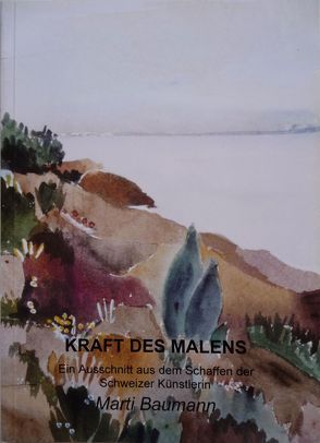 Kraft des Malens von Baumann,  Marti, Roth,  Eugen