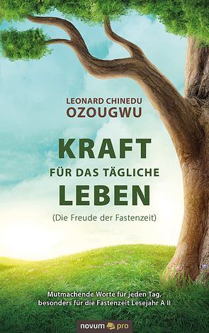 Kraft für das tägliche Leben (Die Freude der Fastenzeit) von Ozougwu,  Leonard Chinedu