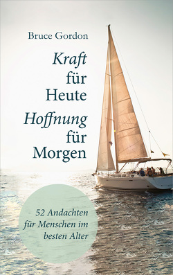 Kraft für heute – Hoffnung für morgen von Gordon,  Bruce, Hübsch,  Renate