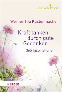 Kraft tanken durch gute Gedanken von Küstenmacher,  Tiki Werner