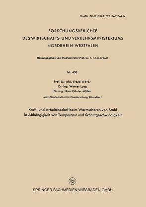 Kraft- und Arbeitsbedarf beim Warmscheren von Stahl in Abhängigkeit von Temperatur und Schnittgeschwindigkeit von Wever,  Franz