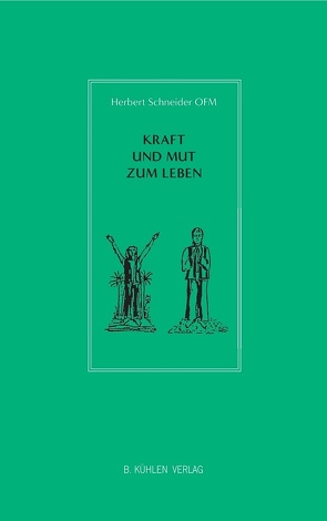 Kraft und Mut zum Leben von Schneider OFM,  P. Dr. Herbert